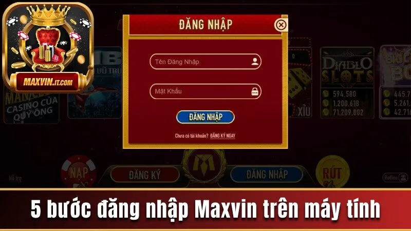 Hướng Dẫn Đăng Nhập Maxvin Để Trải Nghiệm Cổng Game Số 1 1 5 bước đăng nhập Maxvin chi tiết trên máy tính